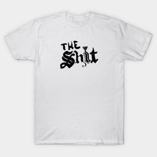 The Shit. T-Shirt